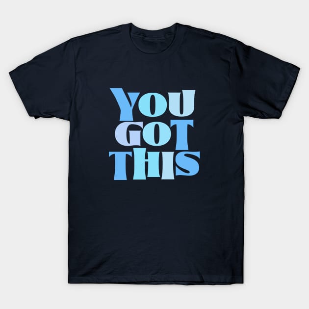 You Got This Retro Groovy Motivational Quote T-Shirt by Designedby-E